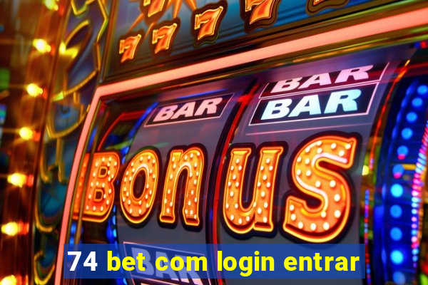 74 bet com login entrar